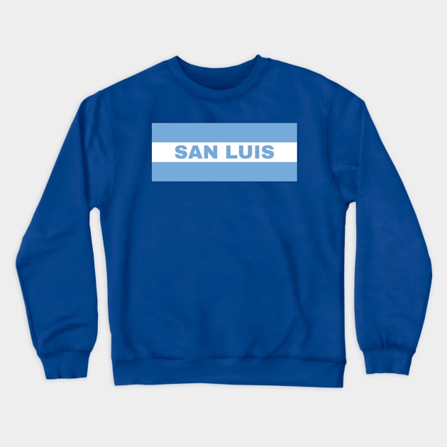 San Luis City in Argentina Flag Crewneck Sweatshirt by aybe7elf